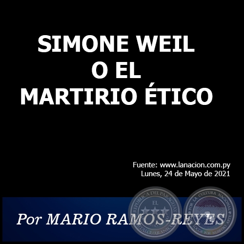 SIMONE WEIL O EL MARTIRIO ÉTICO - Por MARIO RAMOS-REYES - Lunes, 24 de Mayo de 2021